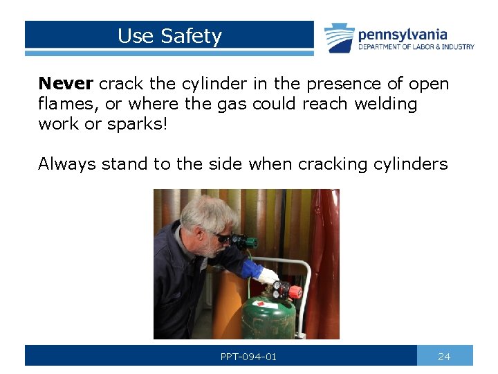 Use Safety Never crack the cylinder in the presence of open flames, or where