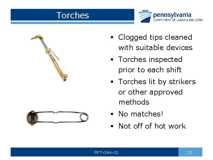 Torches § Clogged tips cleaned with suitable devices § Torches inspected prior to each