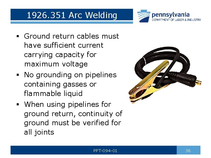 1926. 351 Arc Welding § Ground return cables must have sufficient current carrying capacity