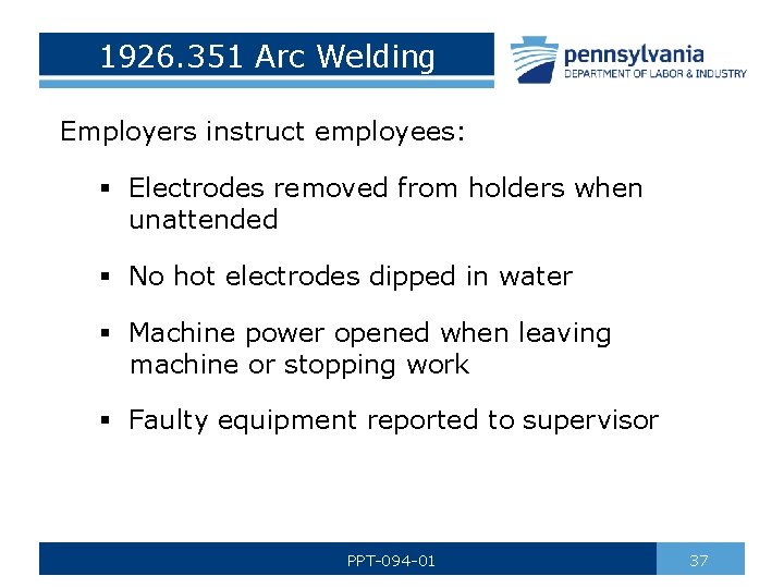 1926. 351 Arc Welding Employers instruct employees: § Electrodes removed from holders when unattended
