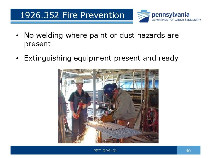 1926. 352 Fire Prevention • No welding where paint or dust hazards are present