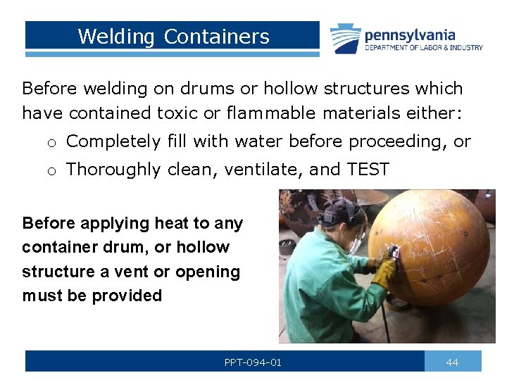 Welding Containers Before welding on drums or hollow structures which have contained toxic or