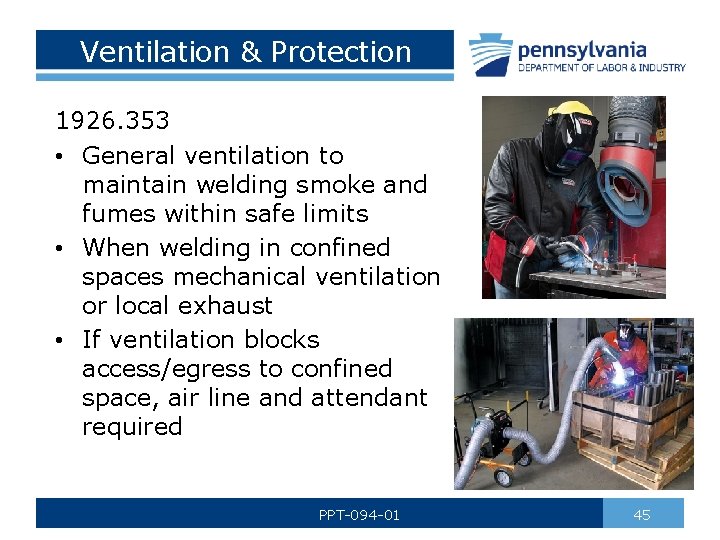 Ventilation & Protection 1926. 353 • General ventilation to maintain welding smoke and fumes