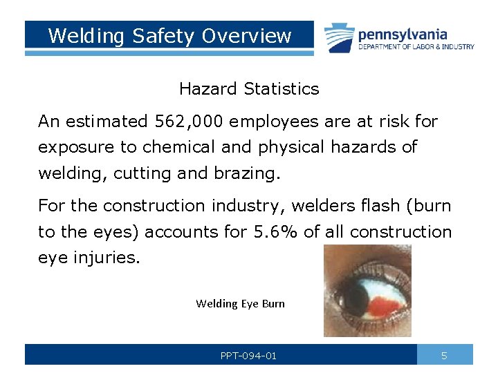 Welding Safety Overview Hazard Statistics An estimated 562, 000 employees are at risk for