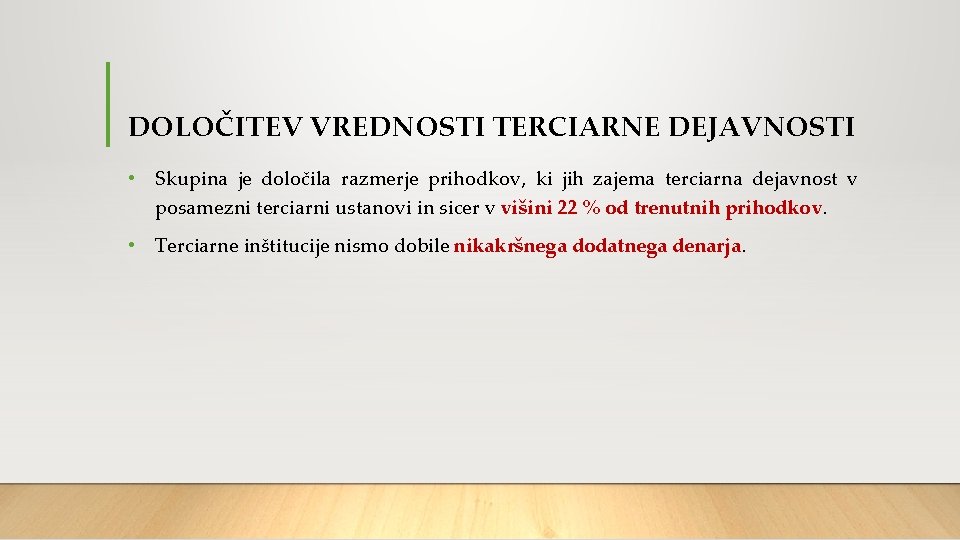 DOLOČITEV VREDNOSTI TERCIARNE DEJAVNOSTI • Skupina je določila razmerje prihodkov, ki jih zajema terciarna