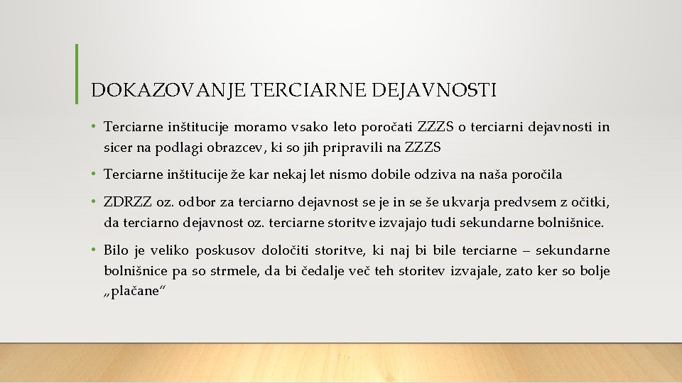 DOKAZOVANJE TERCIARNE DEJAVNOSTI • Terciarne inštitucije moramo vsako leto poročati ZZZS o terciarni dejavnosti