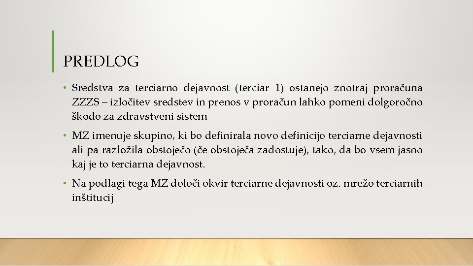 PREDLOG • Sredstva za terciarno dejavnost (terciar 1) ostanejo znotraj proračuna ZZZS – izločitev