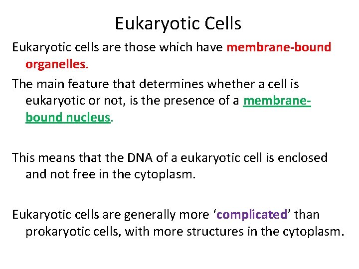 Eukaryotic Cells Eukaryotic cells are those which have membrane-bound organelles. The main feature that