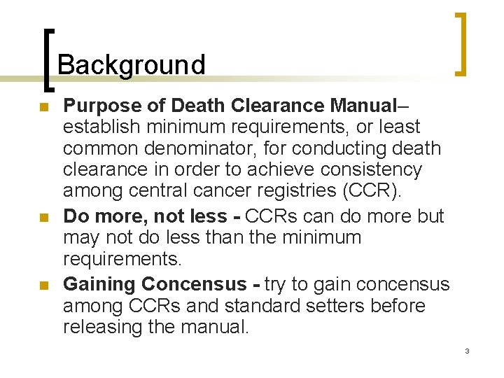 Background n n n Purpose of Death Clearance Manual– establish minimum requirements, or least