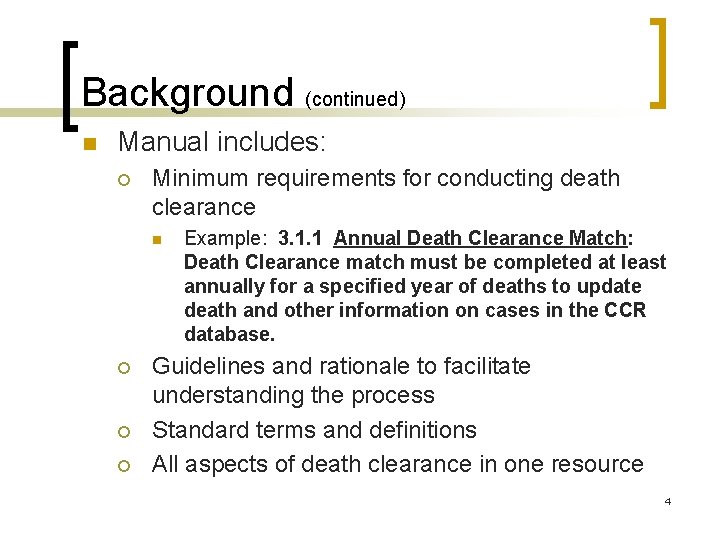 Background (continued) n Manual includes: ¡ Minimum requirements for conducting death clearance n ¡