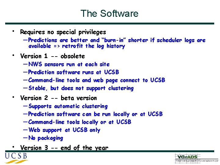 The Software • Requires no special privileges • Version 1 -- obsolete • Version