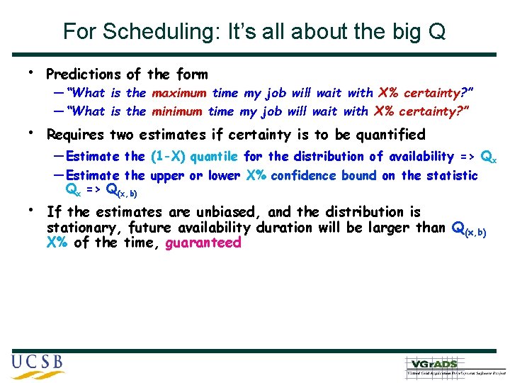 For Scheduling: It’s all about the big Q • Predictions of the form •