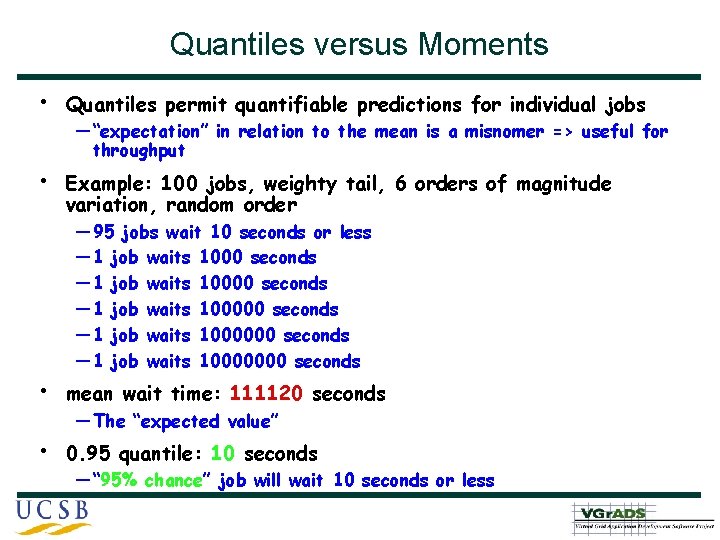 Quantiles versus Moments • Quantiles permit quantifiable predictions for individual jobs • Example: 100