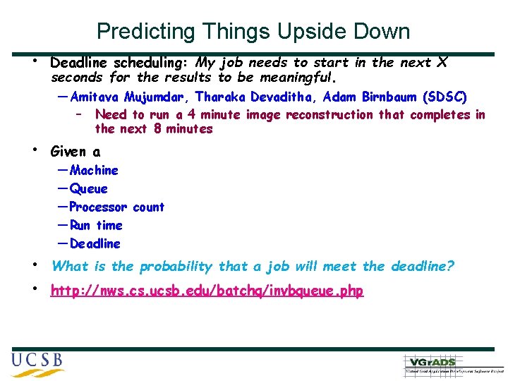 Predicting Things Upside Down • Deadline scheduling: My job needs to start in the