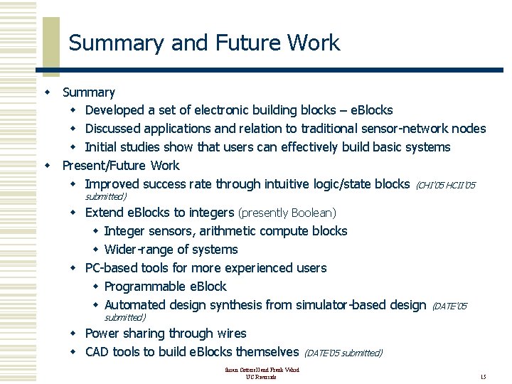 Summary and Future Work w Summary w Developed a set of electronic building blocks