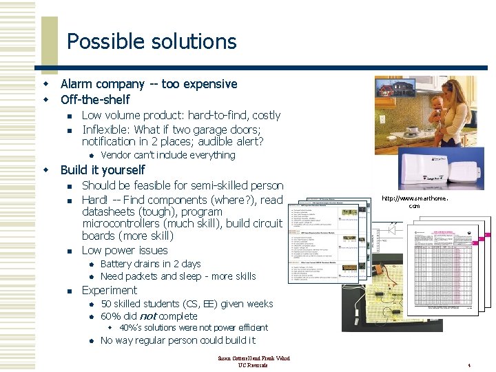 Possible solutions w Alarm company -- too expensive w Off-the-shelf n n Low volume