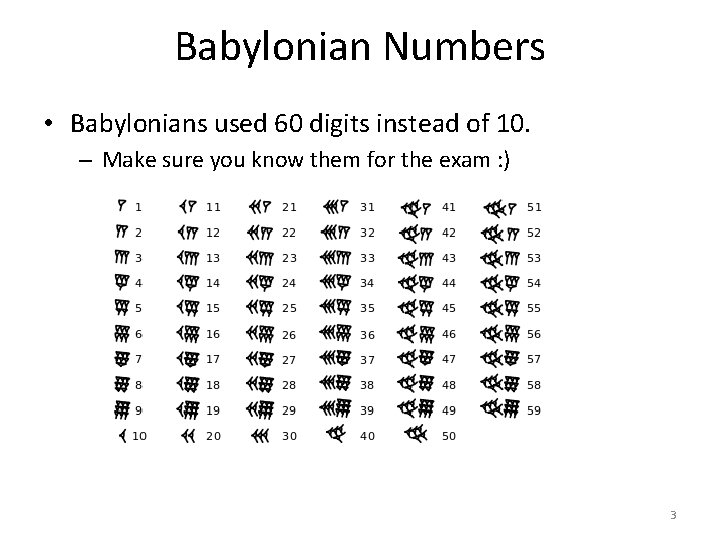 Babylonian Numbers • Babylonians used 60 digits instead of 10. – Make sure you