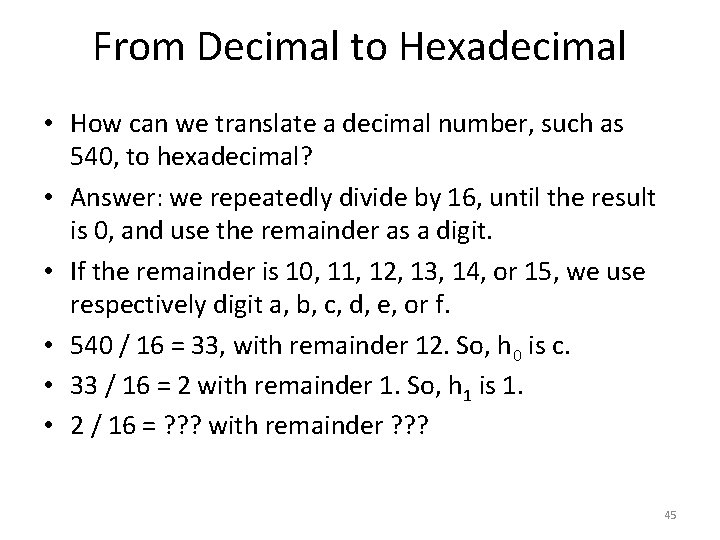 From Decimal to Hexadecimal • How can we translate a decimal number, such as