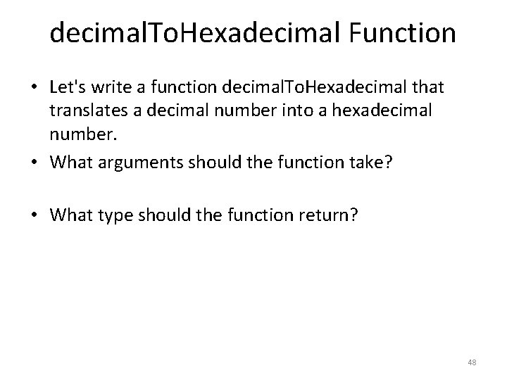 decimal. To. Hexadecimal Function • Let's write a function decimal. To. Hexadecimal that translates