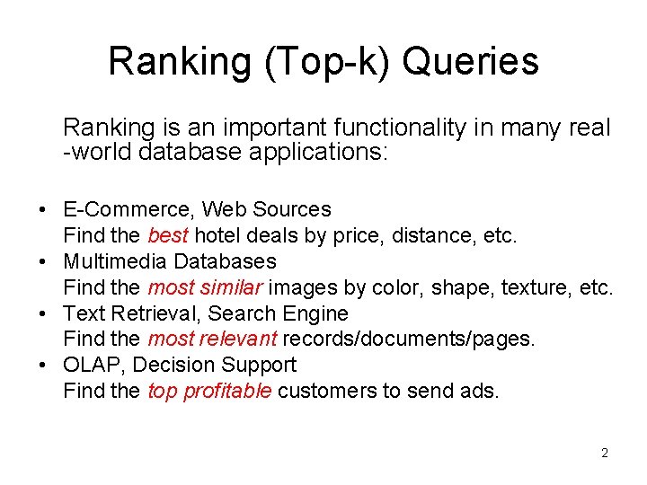Ranking (Top-k) Queries Ranking is an important functionality in many real -world database applications: