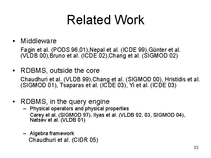 Related Work • Middleware Fagin et al. (PODS 96, 01), Nepal et al. (ICDE