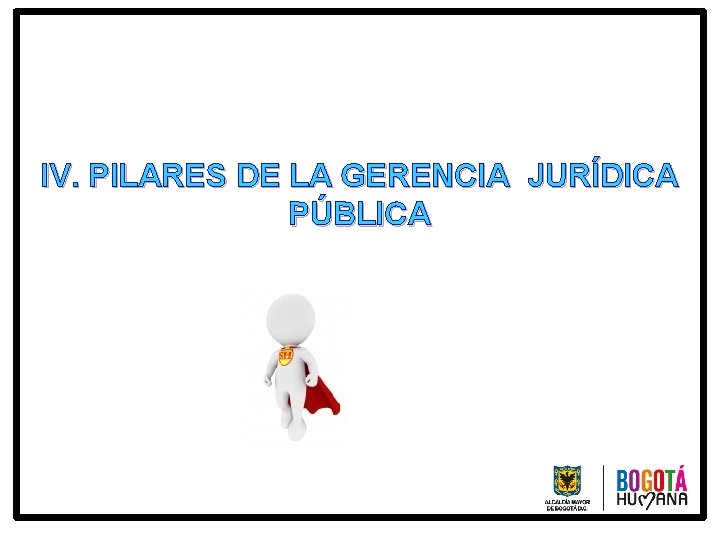 IV. PILARES DE LA GERENCIA JURÍDICA PÚBLICA 