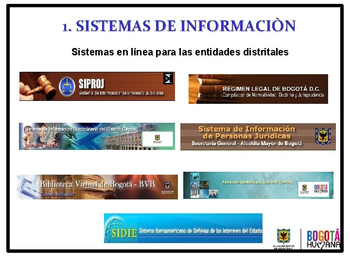 1. SISTEMAS DE INFORMACIÒN Sistemas en línea para las entidades distritales 