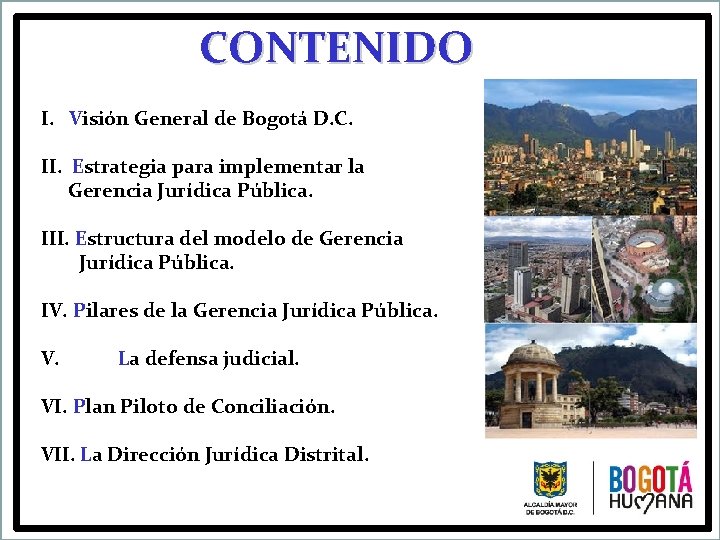 CONTENIDO I. Visión General de Bogotá D. C. II. Estrategia para implementar la Gerencia