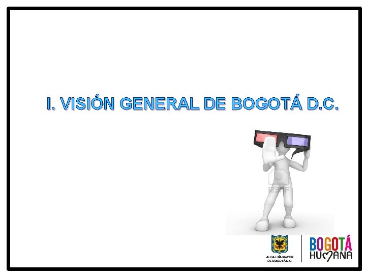 I. VISIÓN GENERAL DE BOGOTÁ D. C. 