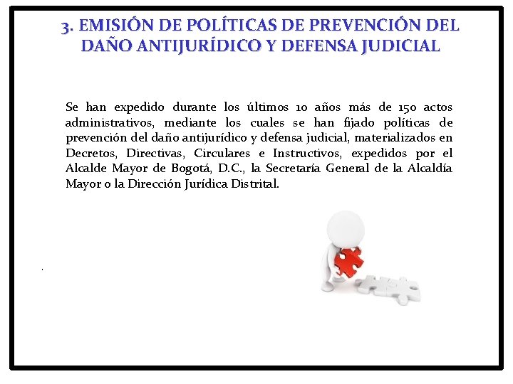 3. EMISIÓN DE POLÍTICAS DE PREVENCIÓN DEL DAÑO ANTIJURÍDICO Y DEFENSA JUDICIAL Se han