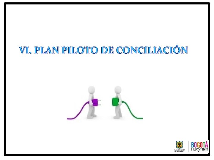 VI. PLAN PILOTO DE CONCILIACIÓN 