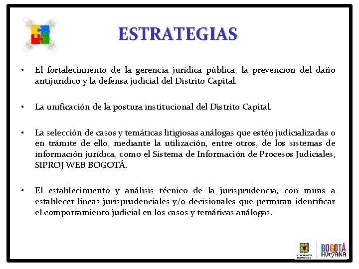 ESTRATEGIAS • El fortalecimiento de la gerencia jurídica pública, la prevención del daño antijurídico