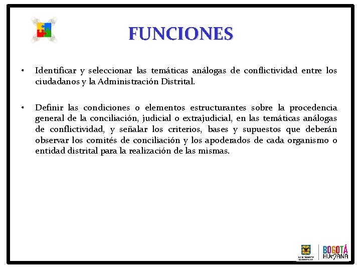 FUNCIONES • Identificar y seleccionar las temáticas análogas de conflictividad entre los ciudadanos y