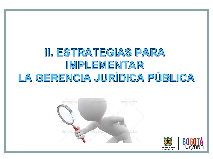 II. ESTRATEGIAS PARA IMPLEMENTAR LA GERENCIA JURÍDICA PÚBLICA 