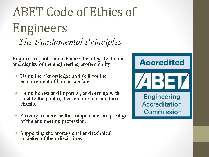 ABET Code of Ethics of Engineers The Fundamental Principles Engineers uphold and advance the