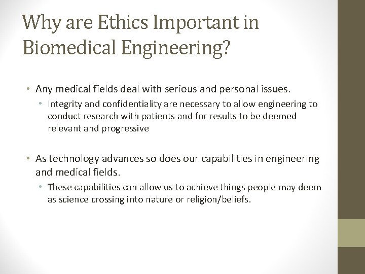 Why are Ethics Important in Biomedical Engineering? • Any medical fields deal with serious