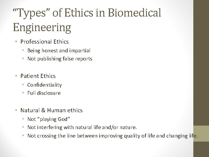 “Types” of Ethics in Biomedical Engineering • Professional Ethics • Being honest and impartial