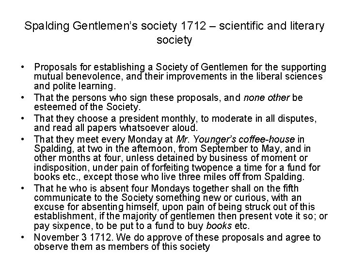 Spalding Gentlemen’s society 1712 – scientific and literary society • Proposals for establishing a