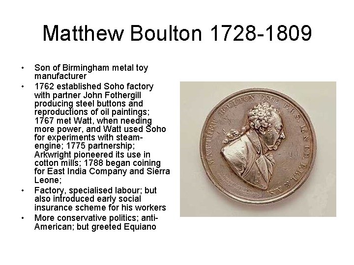 Matthew Boulton 1728 -1809 • • Son of Birmingham metal toy manufacturer 1762 established