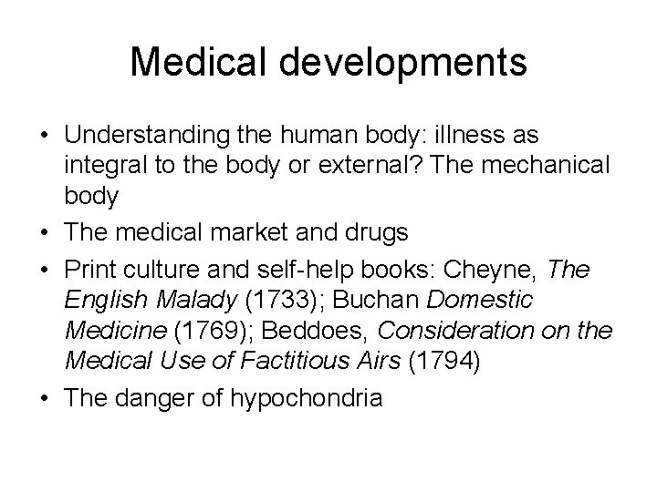 Medical developments • Understanding the human body: illness as integral to the body or