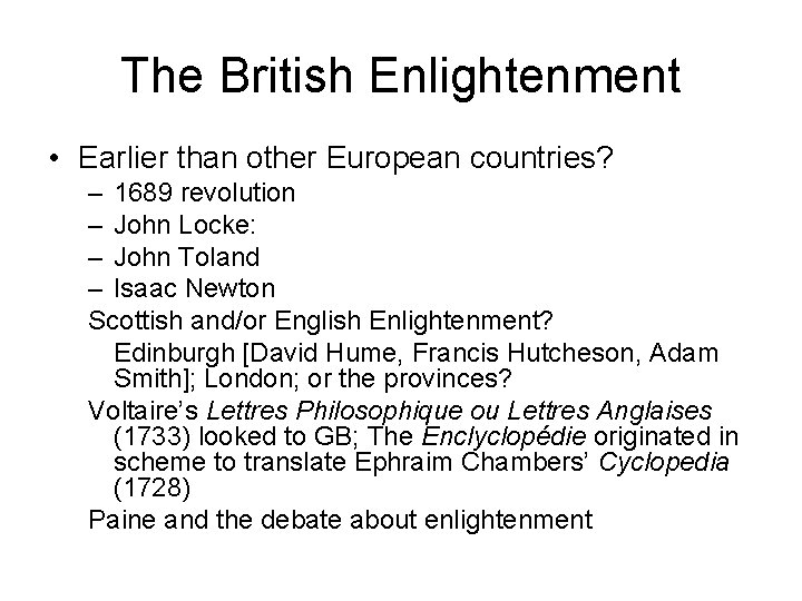 The British Enlightenment • Earlier than other European countries? – 1689 revolution – John