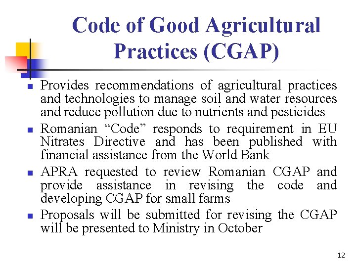 Code of Good Agricultural Practices (CGAP) n n Provides recommendations of agricultural practices and