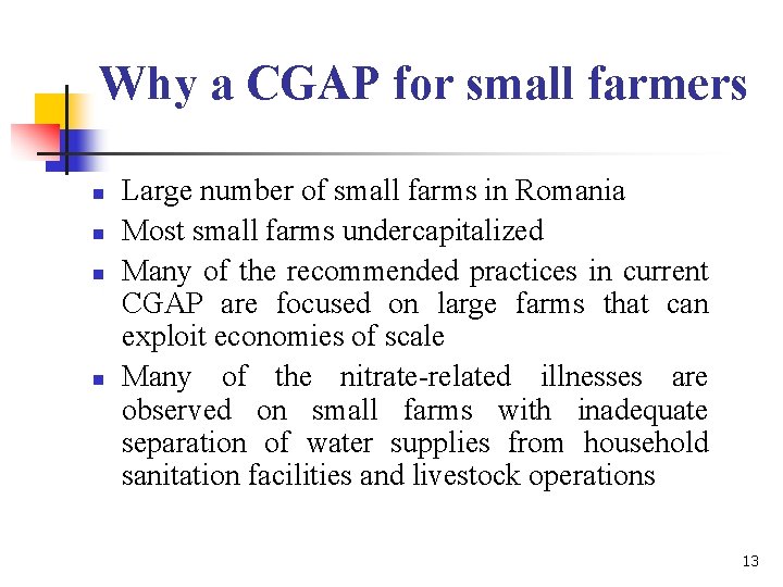 Why a CGAP for small farmers n n Large number of small farms in