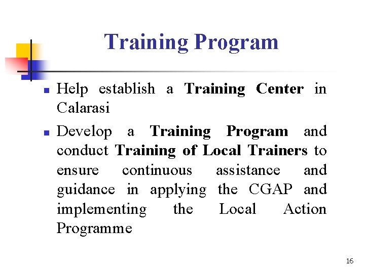 Training Program n n Help establish a Training Center in Calarasi Develop a Training