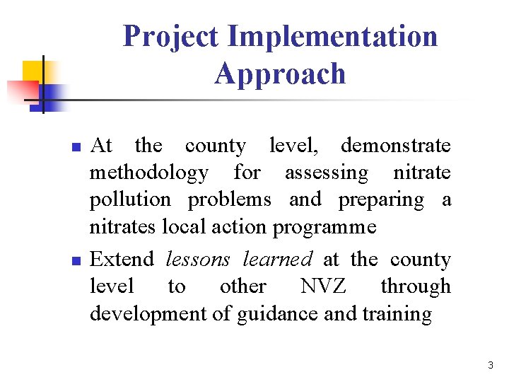 Project Implementation Approach n n At the county level, demonstrate methodology for assessing nitrate