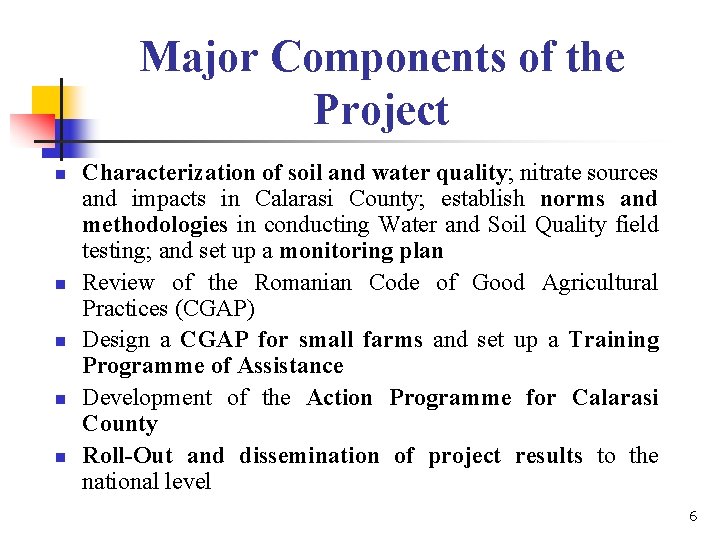 Major Components of the Project n n n Characterization of soil and water quality;