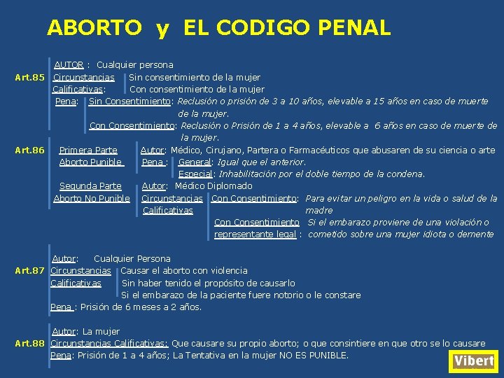 ABORTO y EL CODIGO PENAL AUTOR : Cualquier persona Art. 85 Circunstancias Sin consentimiento