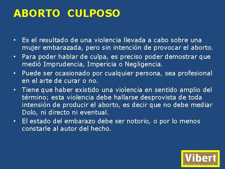 ABORTO CULPOSO • Es el resultado de una violencia llevada a cabo sobre una