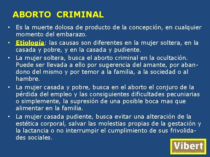 ABORTO CRIMINAL • Es la muerte dolosa de producto de la concepción, en cualquier