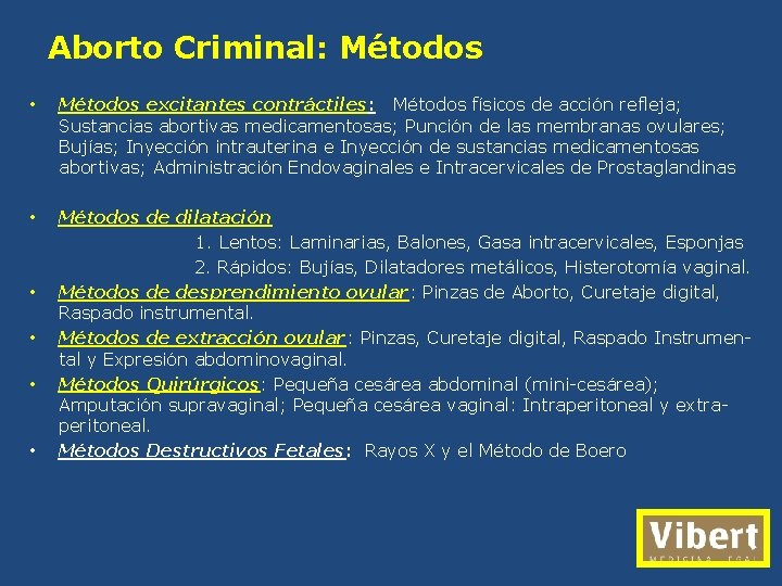 Aborto Criminal: Métodos • Métodos excitantes contráctiles: Métodos físicos de acción refleja; Sustancias abortivas